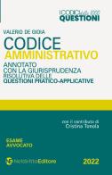 Codice amministrativo annotato con la giurisprudenza risolutiva delle questioni pratico-applicative di Valerio De Gioia edito da Neldiritto Editore