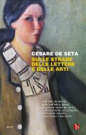 Sulle strade delle lettere e delle arti di Cesare De Seta edito da BEAT