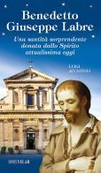 Benedetto Giuseppe Labre. Una santità sorprendente donata dallo Spirito attualissima oggi. Ediz. illustrata di Luigi Accattoli edito da Velar