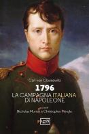 1796 La campagna d'Italia di Napoleone di Karl von Clausewitz edito da LEG Edizioni