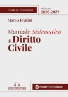 Manuale sistematico di diritto civile 2026-2027. Nuova ediz. di Marco Fratini edito da Neldiritto Editore
