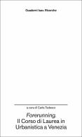 Forerunning. Il corso di laurea in Urbanistica a Venezia come innesco di sperimentazioni edito da Anteferma Edizioni