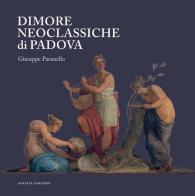 Dimore neoclassiche di Padova di Giuseppe Pavanello edito da Scripta