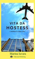 Vita da hostess. Il mondo è la mia casa di Marina Iuvara edito da Oakmond Publishing