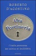 Alta portineria. L'Italia potentona nel mirino di Dagospia di Roberto D'Agostino edito da Mondadori