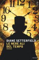 Le nere ali del tempo di Diane Setterfield edito da Mondadori