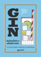 Gin miscelato e shakerato di Dan Jones edito da Giunti Editore