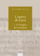 L' opera di Luca vol.1 di Massimo Grilli edito da EDB