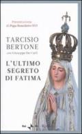 L' ultimo segreto di Fatima di Tarcisio Bertone, Giuseppe De Carli edito da Rizzoli