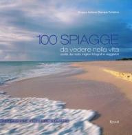 100 spiagge da vedere nella vita scelte dai nostri migliori fotografi e viaggiatori edito da Rizzoli