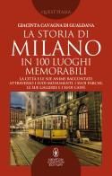 La storia di Milano in 100 luoghi memorabili di Giacinta Cavagna di Gualdana edito da Newton Compton Editori