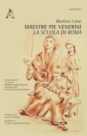 Maestre Pie Venerini. La scuola di Roma di Martina Luise edito da Aracne