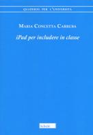 iPad per includere in classe di Maria Concetta Carruba edito da Scholé
