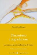Dinamismo e degradazione. La struttura morale dell'Inferno di Dante di Carlos López Cortezo edito da Carocci