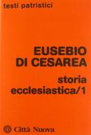 Storia ecclesiastica vol.1 di Eusebio di Cesarea edito da Città Nuova
