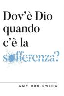 Dov'è Dio quando c'è la sofferenza? di Amy Orr-Ewing edito da ADI Media