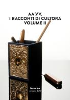 I racconti di Cultora vol.2 edito da Historica Edizioni