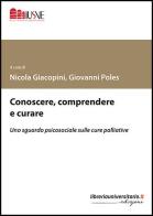 Conoscere, comprendere e curare di Nicola Giacopini, Giovanni Poles edito da libreriauniversitaria.it