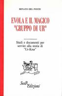 Evola e il magico «Gruppo di Ur». Studi e documenti per servire alla storia di «Ur-Krur» di Renato Del Ponte edito da Futura (Perugia)