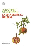 La vita segreta dei semi di Jonathan Silvertown edito da Bollati Boringhieri