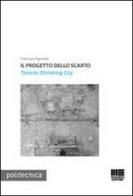 Il progetto dello scarto. Taranto Shrinking City di Francesca Pignatelli edito da Maggioli Editore