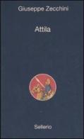 Attila di Giuseppe Zecchini edito da Sellerio Editore Palermo