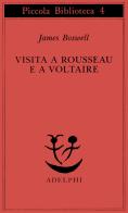 Visita a Rousseau e a Voltaire di James Boswell edito da Adelphi