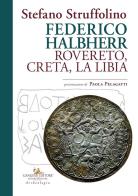 Federico Halbherr. Rovereto, Creta, la Libia di Stefano Struffolino edito da Gangemi Editore