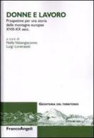 Donne e lavoro. Prospettive per una storia delle montagne europee XVIII-XX secc. edito da Franco Angeli