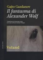 Il fantasma di Alexander Wolf di Gajto Gazdanov edito da Voland