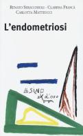 L' endometriosi di Renato Seracchioli, Clarissa Frascà, Carlotta Matteucci edito da L'Asino d'Oro