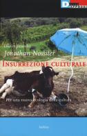 Insurrezione culturale. Per una nuova ecologia della cultura di Olivier Beuvelet, Jonathan Nossiter edito da DeriveApprodi