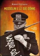 Mussolini e le sue donne di Roberto Festorazzi edito da Macchione Editore