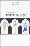 Rossini. L'italiana in Algeri edito da Pendragon