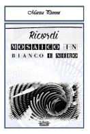 Ricordi, mosaico in bianco e nero di Marisa Pieroni edito da La Bancarella (Piombino)