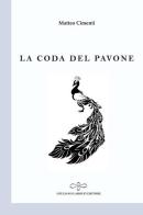 La coda del pavone di Matteo Cimenti edito da Giuliano Ladolfi Editore