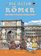 Gli antichi romani. Un viaggio nella grande civiltà romana. Ediz. tedesca edito da Archeolibri