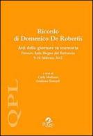 Ricordo di Domenico De Robertis. Atti delle Giornate in memoria (Firenze, 9-10 febbraio 2012) edito da Pensa Multimedia