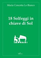 18 solfeggi in chiave di Sol di M. Concetta Lo Bianco edito da Meligrana Giuseppe Editore