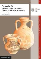 Ceramiche fini ellenistiche da Phoinike. Forme, produzioni, commerci di Anna Gamberini edito da Bononia University Press