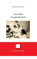 Avis Imola. Una grande storia di Alessandra Giovannini edito da Bacchilega Editore