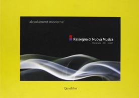 «Absolument moderne». Rassegna di nuova musica (Macerata, 1983-2007) edito da Quodlibet