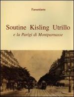 Soutine, Kisling, Utrillo e la Parigi di Montparnasse di Marco Fagioli, Rachele Ferrari edito da Firenzelibri