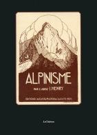 Alpinisme di Joseph-Marie Henry edito da Le Château Edizioni