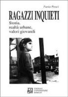 Ragazzi inquieti. Storia, realtà urbane, valori giovanili di Furio Pesci edito da Edizioni Univ. Romane
