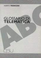 Glossario di telematica di Alberto Tronconi edito da CISU