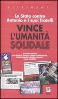 Lo Stato contro Antonio e i suoi fratelli. Vince l'umanità soldale edito da Prospettiva