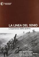 La linea del Senio. L'esperienza della guerra. Atti del Convegno (Cotignola, 2005) edito da Edit Faenza