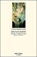 Dio non esiste. La realtà e l'evoluzione cosmica tra caso e necessità di Carlo Tamagnone edito da Clinamen