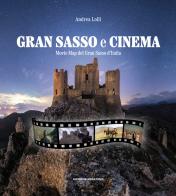 Gran Sasso e cinema. Movie map del Gran Sasso d'Italia di Andrea Lolli edito da Ricerche&Redazioni